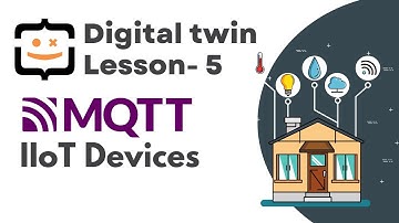 Digital Twin Lesson 5-  Control IoT Devices with MQTT