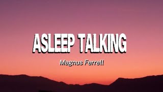 Asleep Talking(Lyrics)-Magnus Ferrell