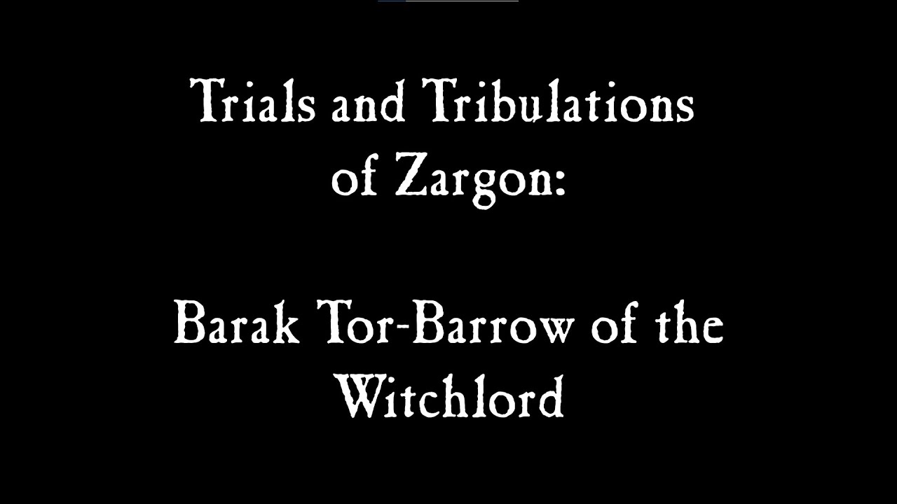 Trials and Tribulations of Zargon Episode 15 Barak Tor YouTube