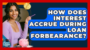 How Does Interest Accrue During Loan Forbearance? - The Student Loan Pros
