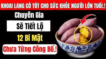 Người Cao Tuổi: Có Nên Ăn Khoai Lang, 12 Vấn Đề Sức Khỏe Sẽ Được Chuyên Gia Tiết Lộ!