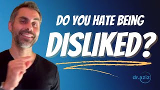 Do You Hate Being Disliked?