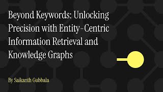 Beyond Keywords: Unlocking Precision with Entity-Centric Information Retrieval and Knowledge Graphs