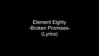 Element Eighty_Broken promises ( Lyrics)