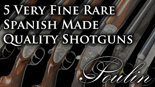 5 Very Fine, Rare, Spanish Made, Quality Shotguns