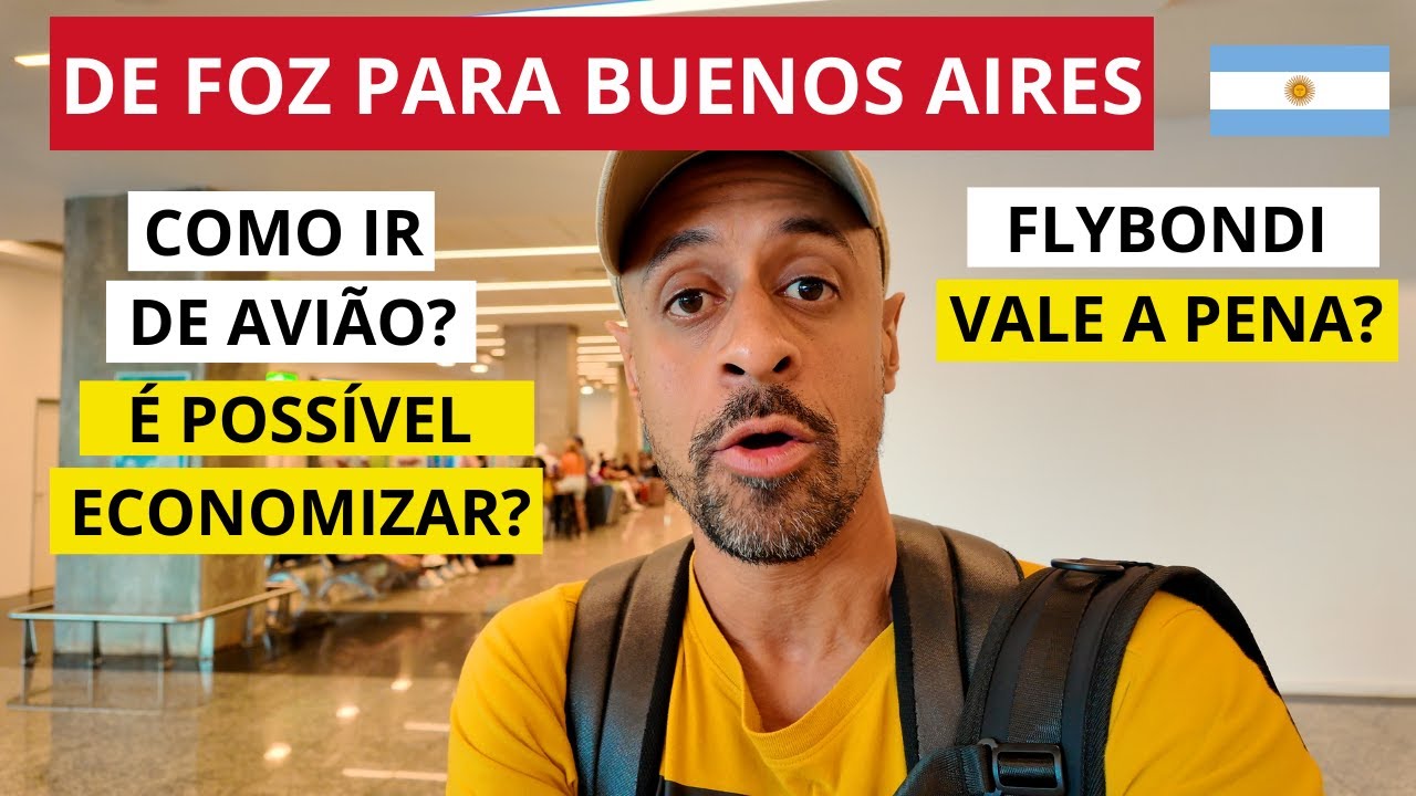 COMO IR DE FOZ DO IGUAÇU PARA BUENOS AIRES, ARGENTINA  - FLYBONDI É CONFIÁVEL? É BOA? VALE A PENA?
