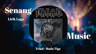 Triad  Madu Tiga Senangnya Dalam Hati Kalau Beristri Dua Seperti Dunia Ana Yang Punya lirik Lagu