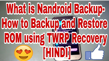 What is Nandroid Backup-How to Backup and Restore ROM using TWRP Recovery_full Guide [HINDI]