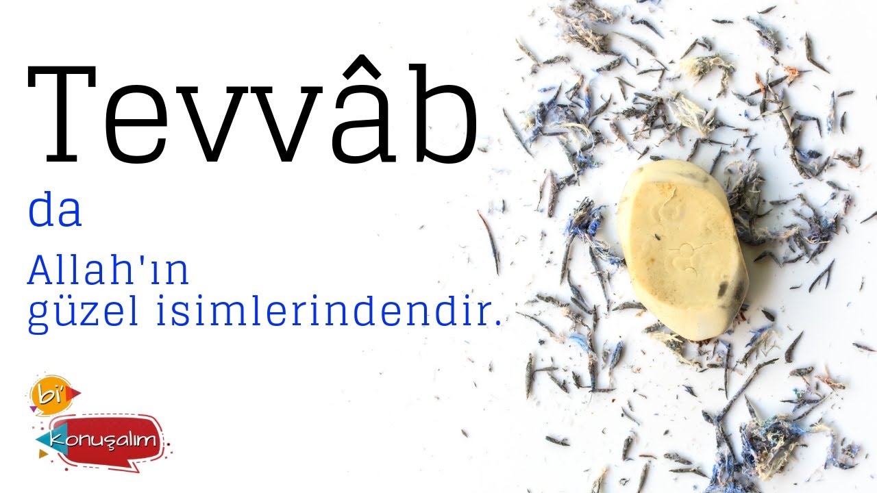 Tevvâb da Allah'ın Güzel İsimlerindendir - Bi Konuşalım 24 Temmuz 2019