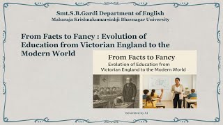 “From Facts to Fancy: Evolution of Education from Victorian England to the Modern World,”