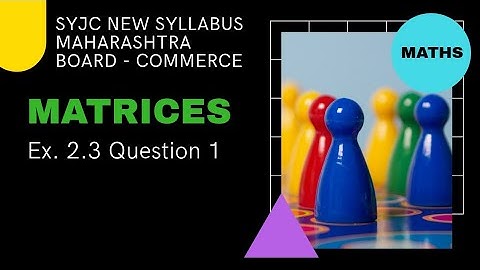 Matrices - Maharashtra HSC Board - Class 12 - Commerce - Ex 2.3   Qs. 1