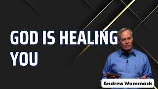 God Is Healing You  Andrew Wommack