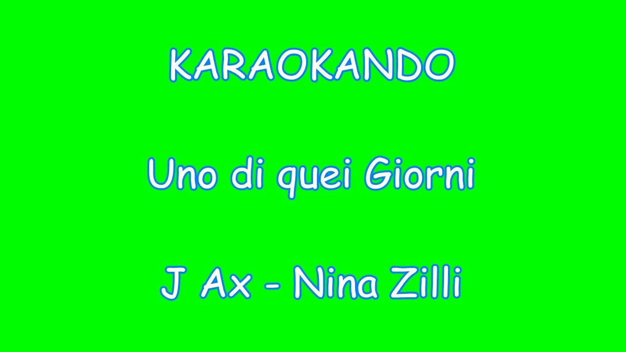 Karaoke Italiano - Uno di quei giorni - J Ax - Nina Zilli ( Testo
