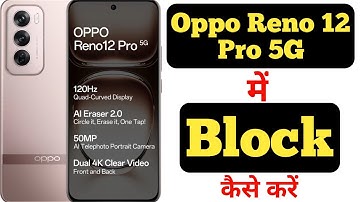How to block any number in Oppo Reno 12 Pro || How to add any number to the Blacklist ||