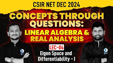 Eigen Space & Differentiability - 1 | Linear Algebra & Real Analysis | Concepts Through Questions
