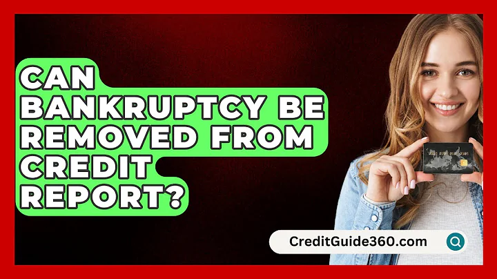 Can Bankruptcy Be Removed From Credit Report? - CreditGuide360.com