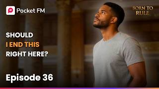 Born to Rule | Ep 36 | Should I end this right here? | Pocket FM