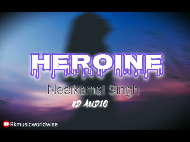 8D Audio | हिरोइन | #Neelkamal Singh New Song | Heroine | #bhojpurigana #namritamalla class=