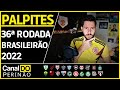 PALPITES PARA 36ª RODADA DO BRASILEIRÃO 2022!!