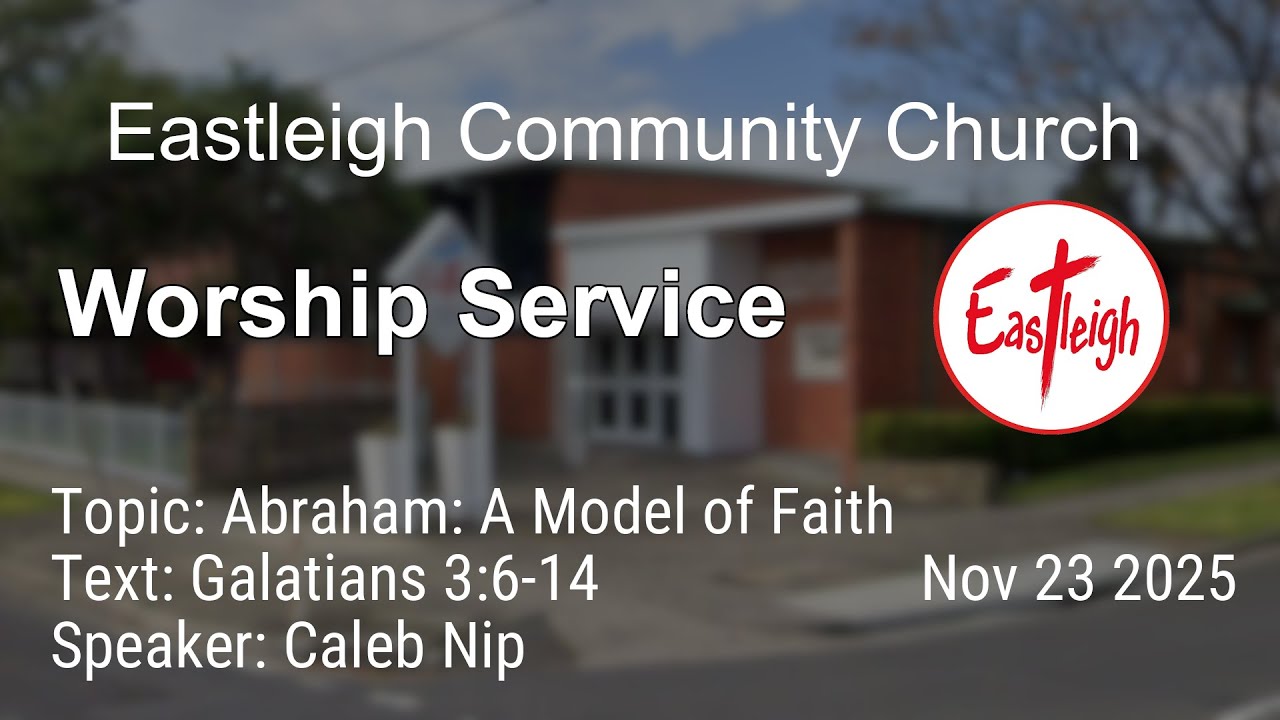 Abraham: A Model of Faith
Text: Galatians 3:6-14 | Caleb Nip | Eastleigh Community Church