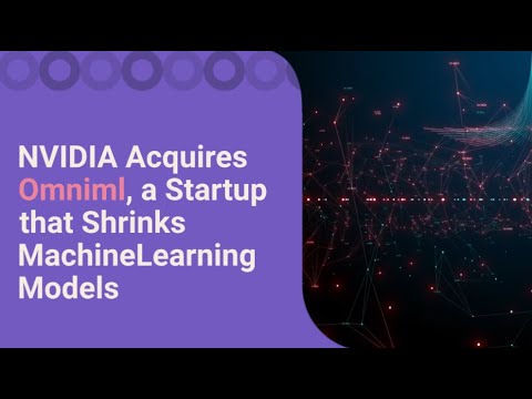 NVIDIA Acquires Omniml, a Startup that Shrinks MachineLearning Models - Easy2Digital