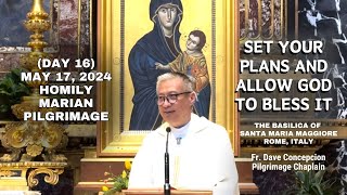 (Day 16) SET YOUR PLANS AND ALLOW GOD TO BLESS IT  Homily by Fr. Dave Concepcion on May 17, 2024