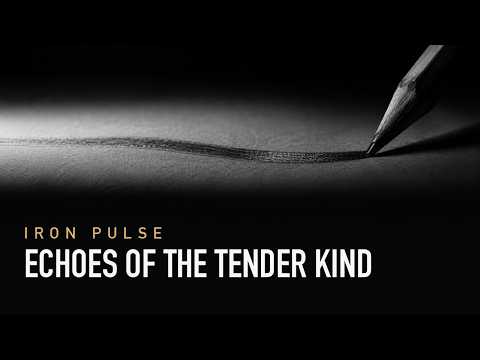 Echoes of the Tender Kind