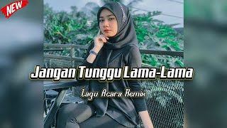 JOGET JANGAN TUNGGU LAMA-LAMA || Lagu Acara Remix ( Arjhun Kantiper )