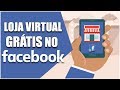 ✔ Loja Virtual no FACEBOOK 100% GRÁTIS 2018 - Passo a Passo Completo l Por Claudio Oliveira