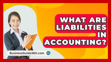 What Are Liabilities In Accounting? - BusinessGuide360.com
