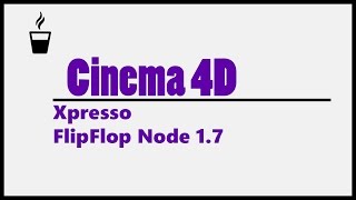 Cinema 4D Xpresso FlipFlop Node 1.7