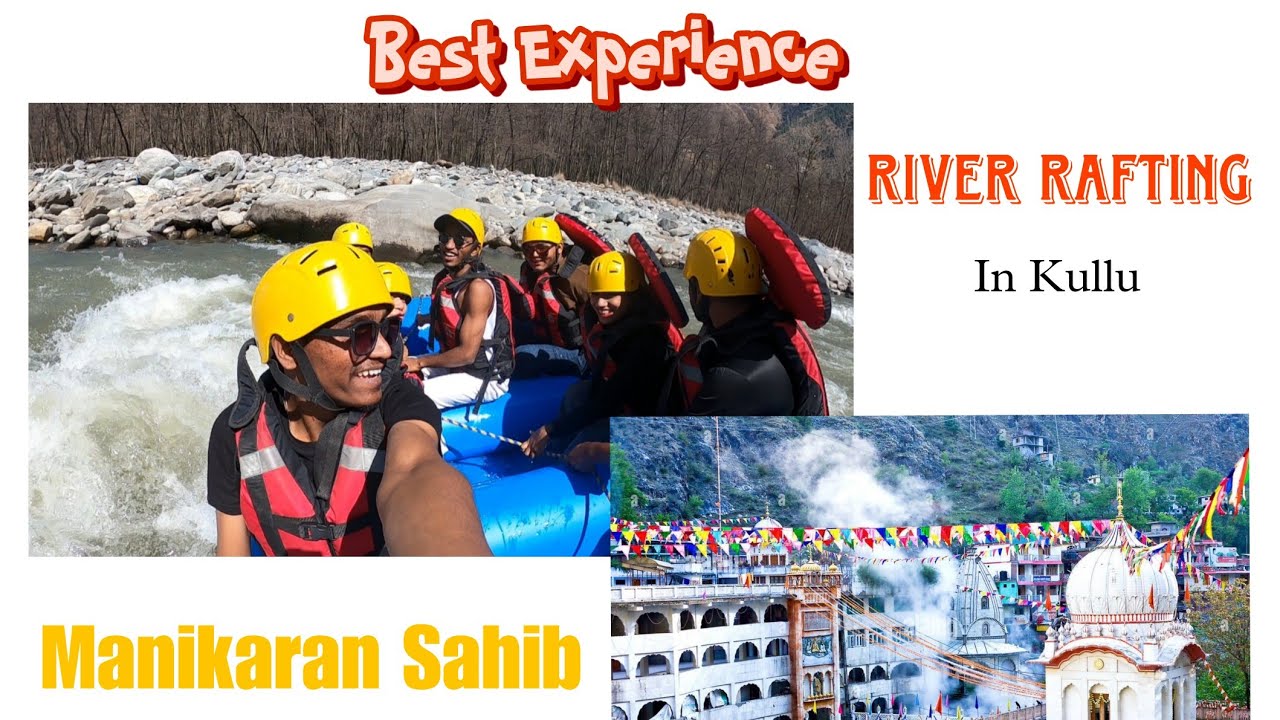 | Part-4 | River Rafting | Gurudwara Sahib Manikaran |Manali- Kasol ...