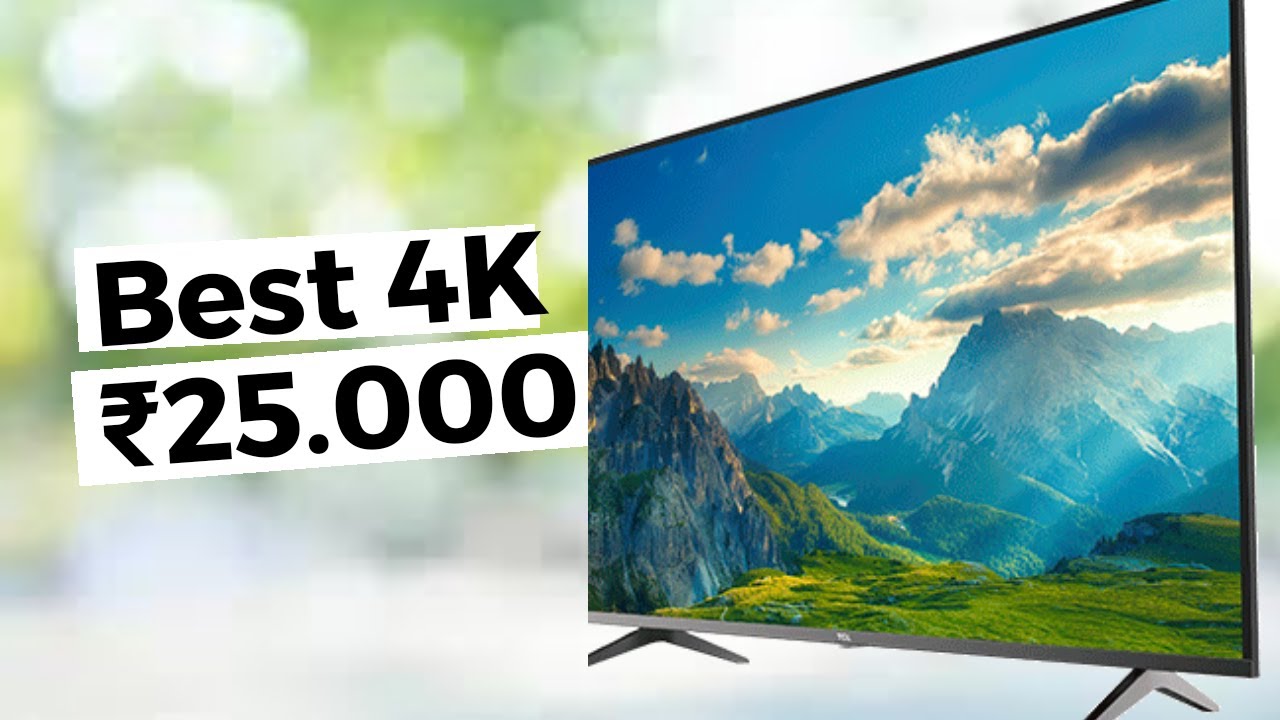 TOP 5 BEST 4K TVs under RS 25000 Budget 4K TVs in India YouTube
