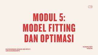 MODUL 5 : MODEL FITTING DAN OPTIMASI