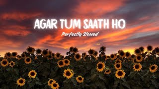 Agar Tum Saath Ho [Slowed + Reverb] - Arijit Singh, Alka Yagnik