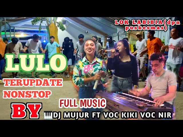 LULO TERUPDATE FULL DJ NONSTOP🔰🎹BY DJ MUJUR VOC KIKI VOC NIR. class=