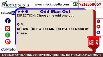 Q4- DIRECTION: Choose the odd one out. (a) XW  (b) FG  (c) ML  (d) PO  (e) None of these