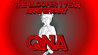 Information The Blooper 1 Year Anniversary Special QNA Update