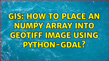 GIS: How to place an numpy array into GeoTIFF image using python-gdal?