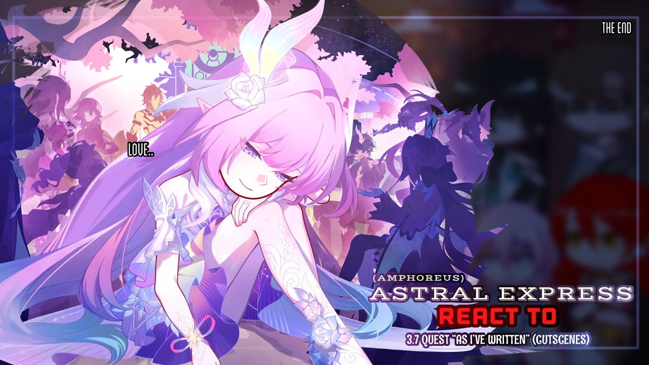 🪐✨ Astral Express React to the 3.7 Quest Cutscenes “As I’ve Written” Pt.2 || GL2 || HSR 