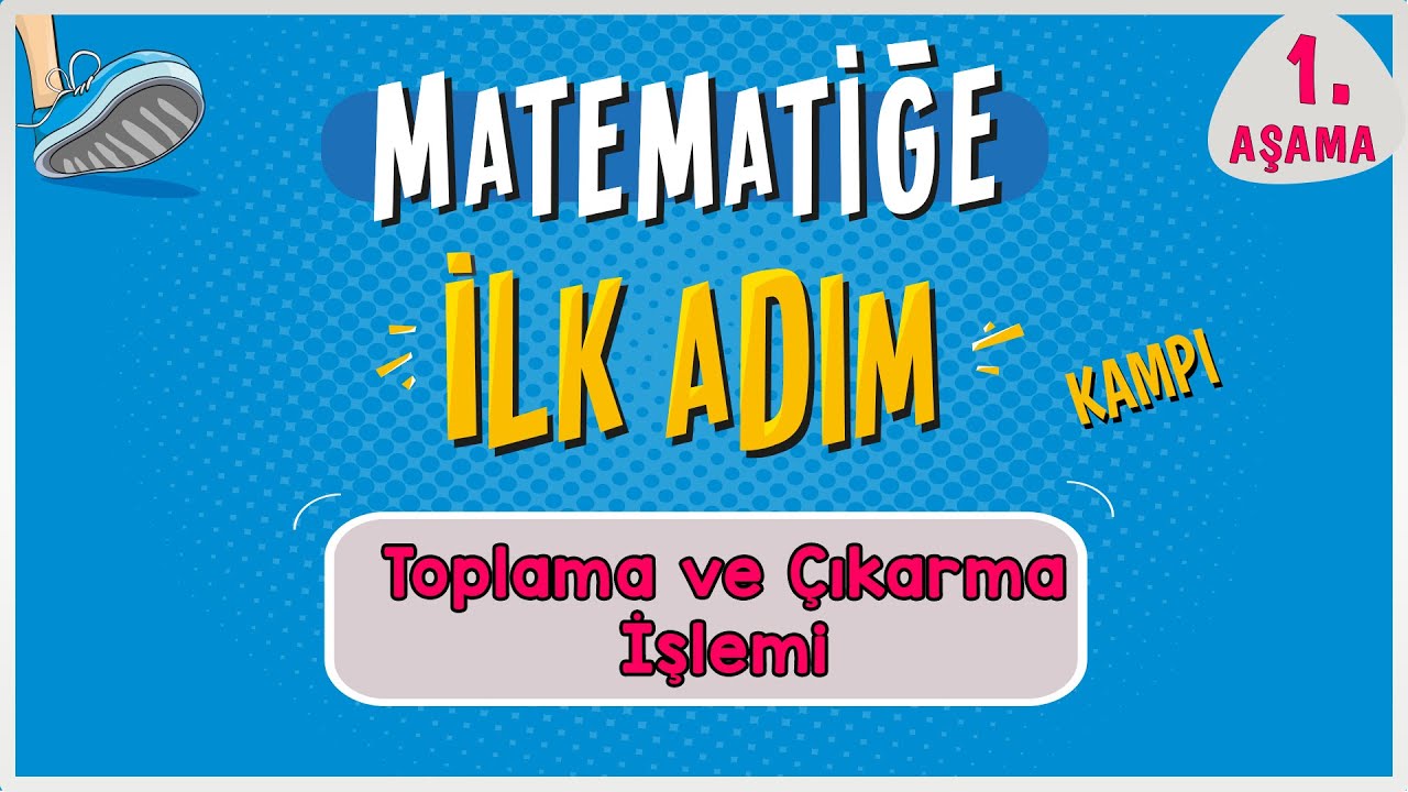 Toplama ve Çıkarma İşlemi |  MATEMATİĞE İLK ADIM KAMPI | 1.Aşama | #ilkadım  | Rehber Matematik