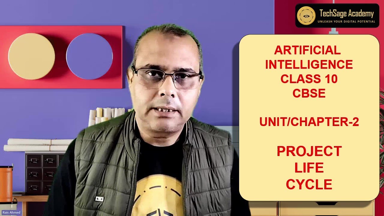 ARTIFICIAL INTELLIGENCE-CLASS 10-CBSE-EPISODE 4-UNIT 2-AI PROJECT LIFE ...