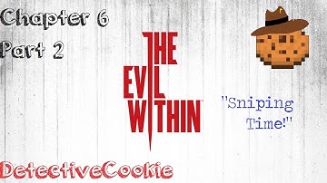 The Evil Within | Chapter 6 (Part 2) | Sniping Time!