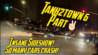 Tank2Town 6 Sideshow! Part 2(Hella Cars Crash!)