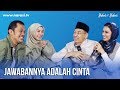 Jawabannya adalah Cinta | Shihab & Shihab