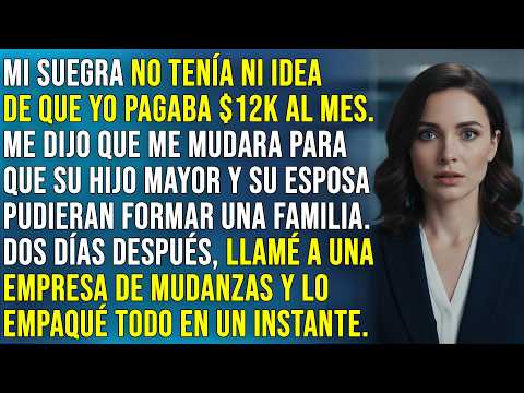 ¡Mi suegra no sabía que yo pagaba $12K al mes y me echó!
