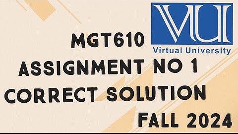 MGT610 Assignment No 1 Solution Fall 2024 | mgt610 assignment no 1 solution fall 2024
