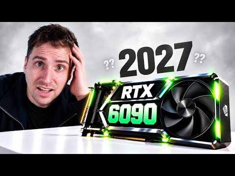 The RTX 6090 is coming in 2027! Seriously?