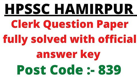 HPSSC CLERK QUESTION PAPER FULLY SOLVED! POST CODE 839! OFFICIAL ANSWER KEY! @HimachalGyan