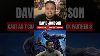 DAVID JONSSON IS THE NEW BLACK PANTHER IN BLACK PANTHER 3